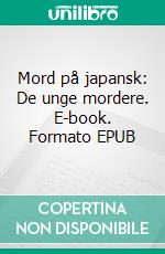 Mord på japansk: De unge mordere. E-book. Formato EPUB ebook