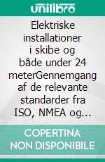 Elektriske installationer i skibe og både under 24 meterGennemgang af de relevante standarder fra ISO, NMEA og ABYC. E-book. Formato EPUB ebook di Benjamin Tøjner Götke