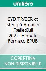 SYD TRÆER et sted på Amager FælledJuli 2021. E-book. Formato EPUB ebook