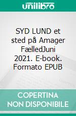 SYD LUND et sted på Amager FælledJuni 2021. E-book. Formato EPUB ebook