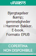 Bjergtagelser &amp; gemmeligheder i Hammer Bakker. E-book. Formato EPUB ebook