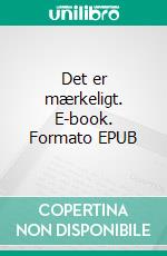 Det er mærkeligt. E-book. Formato EPUB ebook di Grethe Vibeke Marholm