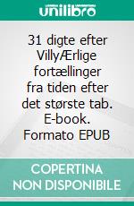 31 digte efter VillyÆrlige fortællinger fra tiden efter det største tab. E-book. Formato EPUB ebook