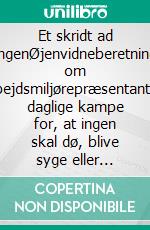 Et skridt ad gangenØjenvidneberetninger om arbejdsmiljørepræsentanters daglige kampe for, at ingen skal dø, blive syge eller invaliderede af at arbejde.. E-book. Formato EPUB ebook
