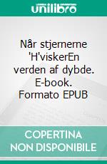 Når stjernerne "H"viskerEn verden af dybde. E-book. Formato EPUB ebook