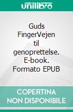 Guds FingerVejen til genoprettelse. E-book. Formato EPUB ebook