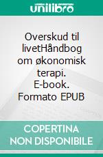 Overskud til livetHåndbog om økonomisk terapi. E-book. Formato EPUB ebook