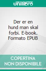 Der er en hund man skal forbi. E-book. Formato EPUB ebook