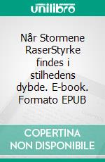 Når Stormene RaserStyrke findes i stilhedens dybde. E-book. Formato EPUB ebook
