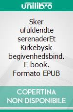 Sker ufuldendte serenaderEt Kirkebysk begivenhedsbind. E-book. Formato EPUB ebook