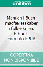 Menüen i Büen- madfællesskaber i folkeskolen. E-book. Formato EPUB ebook
