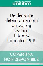 De der viste deten roman om ansvar og tavshed. E-book. Formato EPUB ebook