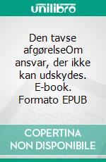 Den tavse afgørelseOm ansvar, der ikke kan udskydes. E-book. Formato EPUB ebook