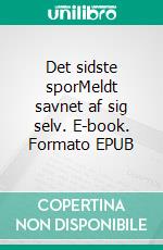 Det sidste sporMeldt savnet af sig selv. E-book. Formato EPUB ebook