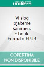 Vi slog pjalterne sammen. E-book. Formato EPUB ebook