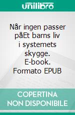 Når ingen passer påEt barns liv i systemets skygge. E-book. Formato EPUB ebook