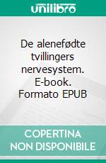 De alenefødte tvillingers nervesystem. E-book. Formato EPUB ebook