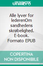 Alle lyver for lederenOm sandhedens skrøbelighed. E-book. Formato EPUB ebook