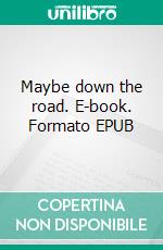 Maybe down the road. E-book. Formato EPUB ebook