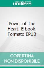 Power of The Heart. E-book. Formato EPUB ebook