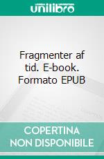 Fragmenter af tid. E-book. Formato EPUB ebook