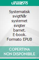 Systematisk svigtNår systemet svigter barnet. E-book. Formato EPUB ebook
