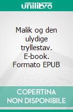 Malik og den ulydige tryllestav. E-book. Formato EPUB ebook