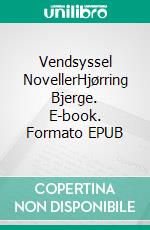 Vendsyssel NovellerHjørring Bjerge. E-book. Formato EPUB ebook