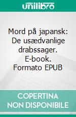 Mord på japansk: De usædvanlige drabssager. E-book. Formato EPUB ebook