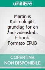 Martinus KosmologiEt grundlag for en åndsvidenskab. E-book. Formato EPUB ebook