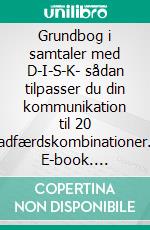 Grundbog i samtaler med D-I-S-K- sådan tilpasser du din kommunikation til 20 adfærdskombinationer. E-book. Formato EPUB ebook