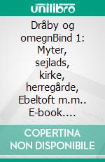 Dråby og omegnBind 1: Myter, sejlads, kirke, herregårde, Ebeltoft m.m.. E-book. Formato EPUB ebook