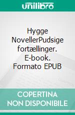 Hygge NovellerPudsige fortællinger. E-book. Formato EPUB ebook di Peter Grønbæk