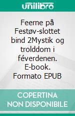 Feerne på Festøv-slottet bind 2Mystik og trolddom i féverdenen. E-book. Formato EPUB ebook