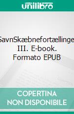 SavnSkæbnefortællinger III. E-book. Formato EPUB ebook di Pia Brandt Danborg