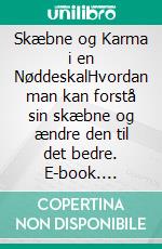 Skæbne og Karma i en NøddeskalHvordan man kan forstå sin skæbne og ændre den til det bedre. E-book. Formato EPUB ebook di Else Byskov