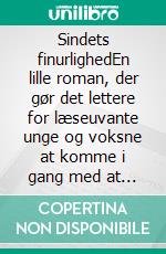 Sindets finurlighedEn lille roman, der gør det lettere for læseuvante unge og voksne at komme i gang med at læse.. E-book. Formato EPUB ebook