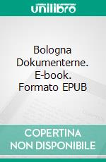 Bologna Dokumenterne. E-book. Formato EPUB ebook di Anders Grøndahl