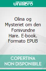Olina og Mysteriet om den Forsvundne Hare. E-book. Formato EPUB ebook