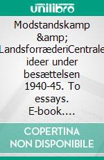 Modstandskamp & LandsforræderiCentrale ideer under besættelsen 1940-45. To essays. E-book. Formato EPUB ebook di Poul Ferland