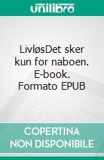 LivløsDet sker kun for naboen. E-book. Formato EPUB ebook di Line Østergaard