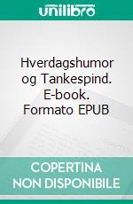 Hverdagshumor og Tankespind. E-book. Formato EPUB ebook