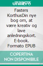 Fasters KorthusDin nye bog om, at være kreativ og lave anledningskort. E-book. Formato EPUB ebook