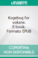 Kogebog for voksne. E-book. Formato EPUB ebook di Poul Alexandersen