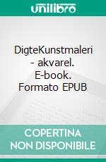 DigteKunstmaleri - akvarel. E-book. Formato EPUB ebook