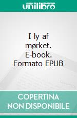 I ly af mørket. E-book. Formato EPUB ebook