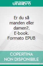 Er du så manden eller damen?. E-book. Formato EPUB ebook di Mikkel Zeki Larsen