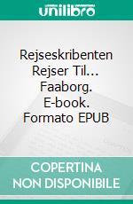 Rejseskribenten Rejser Til... Faaborg. E-book. Formato EPUB ebook