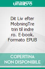 Dit Liv efter MobningTre trin til indre ro. E-book. Formato EPUB ebook di Lotte W. Vesterli