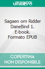 Sagaen om Ridder DaneBind 1. E-book. Formato EPUB ebook